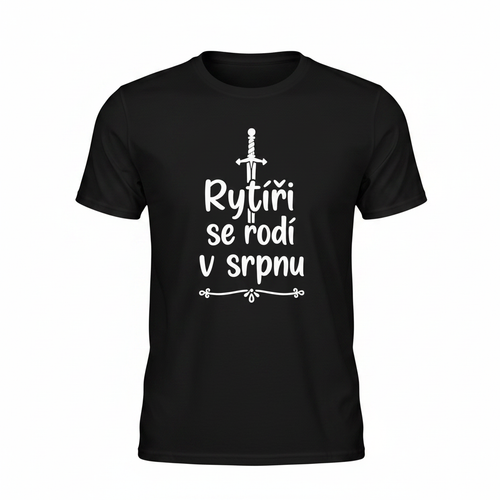 Jet black tričko – Rytíři se rodí v srpnu